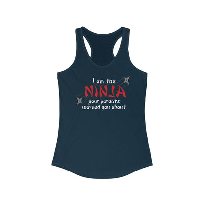 I Am The Ninja Your Parents Warned You About  - Women’s Racerback Tank