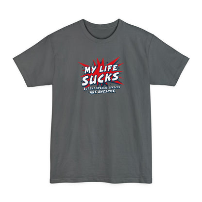 My Life Sucks - But The Special Effects Are Awesome - Men's Tall T-Shirt