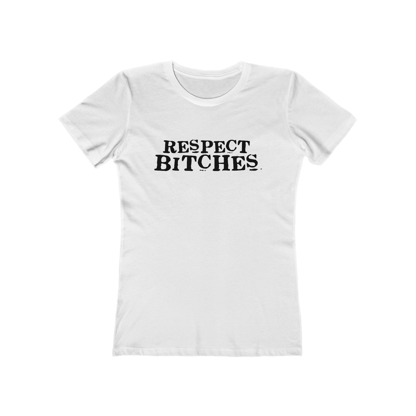Respect Bitches - Women’s T-Shirt