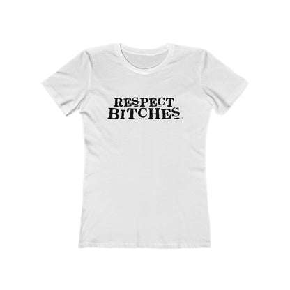 Respect Bitches - Women’s T-Shirt