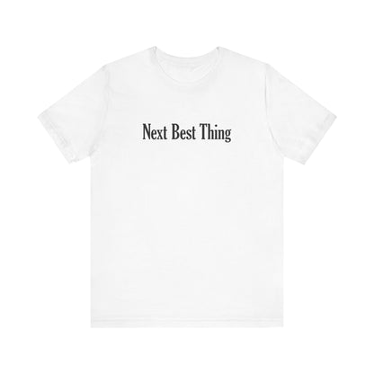 Next Best Thing - Men's T-Shirt