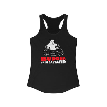 Buddha Is A Fat Bastard - Women's Racerback Tank