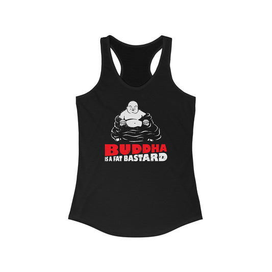 Buddha Is A Fat Bastard - Women's Racerback Tank