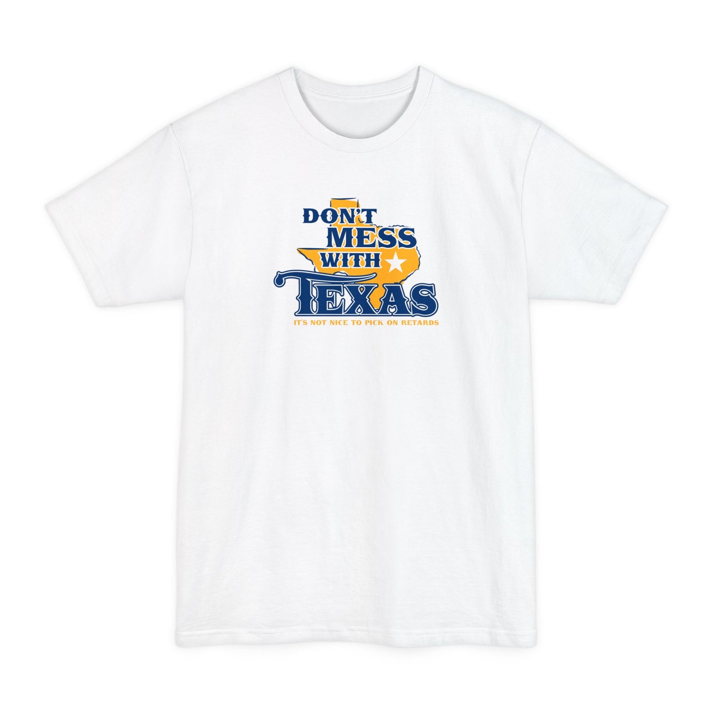 Don't Mess With Texas - Men's Tall T-Shirt