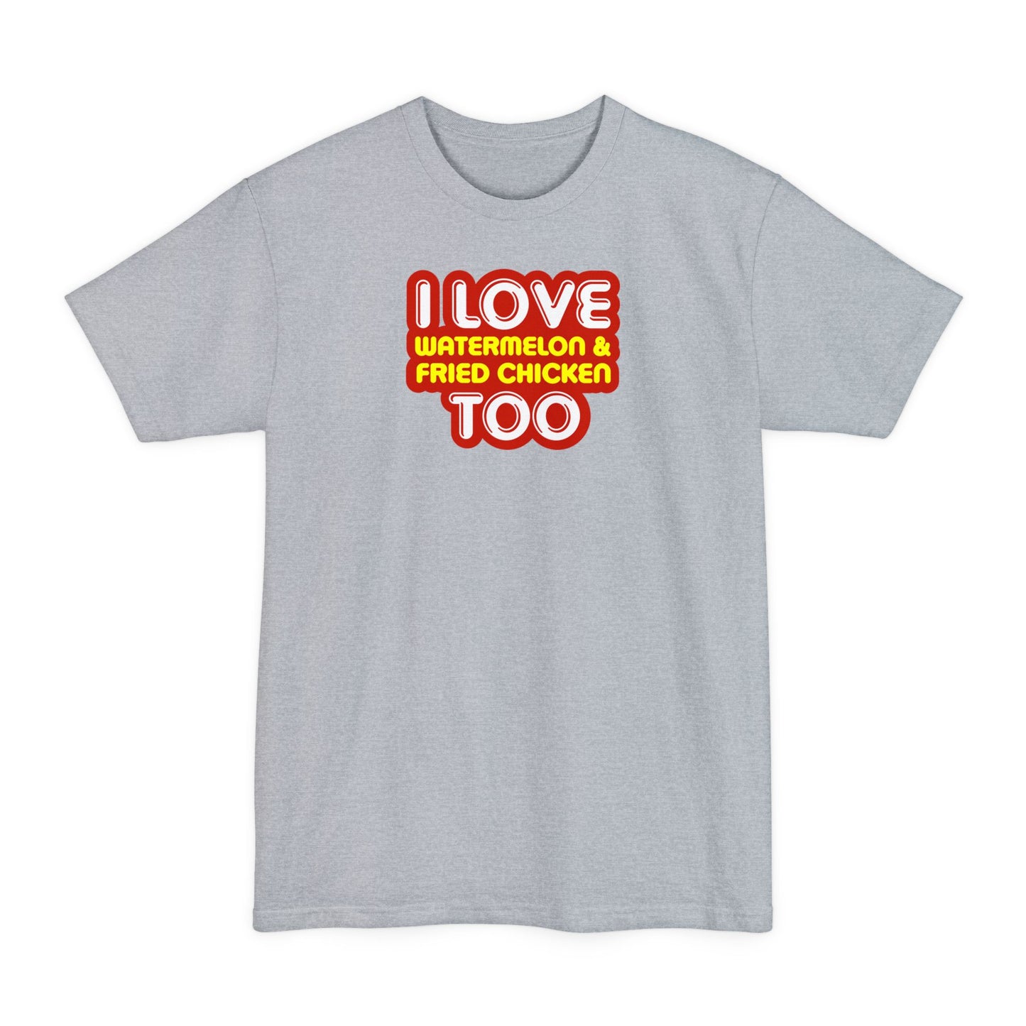 I Love Watermelon & Fried Chicken Too - Men's Tall T-Shirt