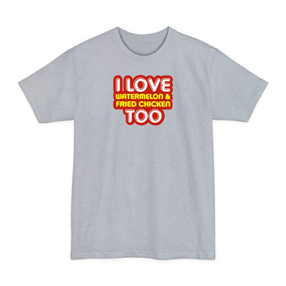 I Love Watermelon & Fried Chicken Too - Men's Tall T-Shirt