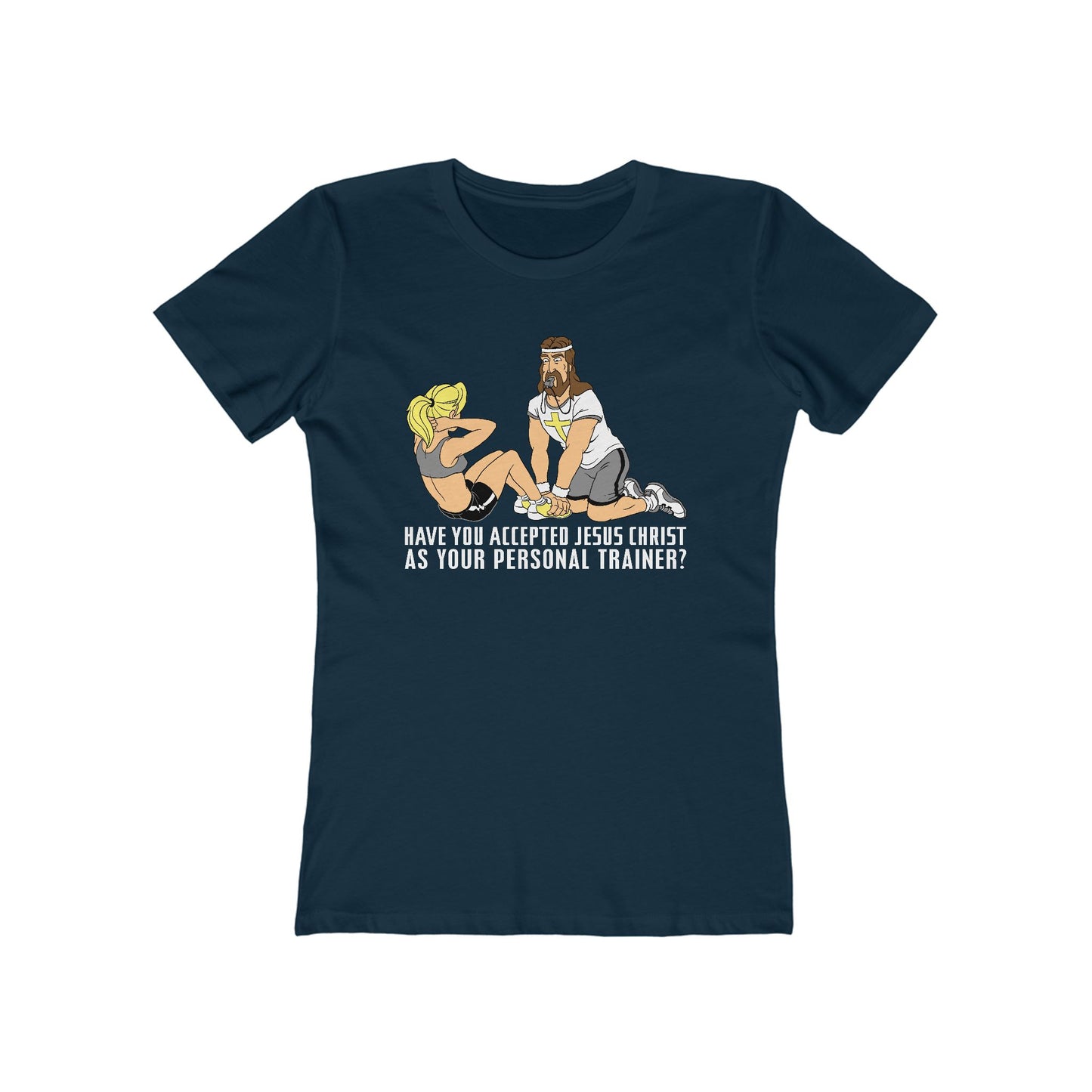 Have You Accepted Jesus Christ As Your Personal Trainer? - Women’s T-Shirt