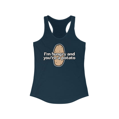 I'm Hungry And You're A Potato - Women's Racerback Tank