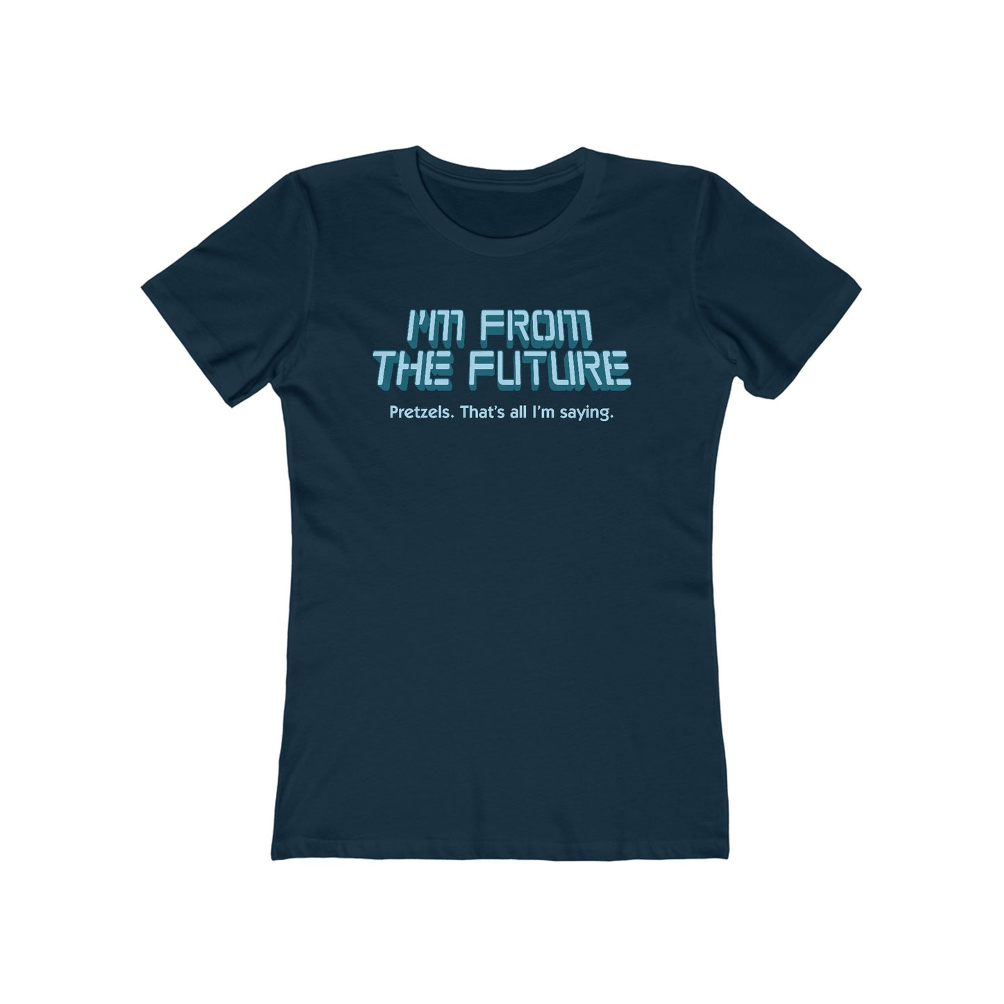 I'm From The Future - Pretzels. That's All I'm Saying. - Women’s T-Shirt