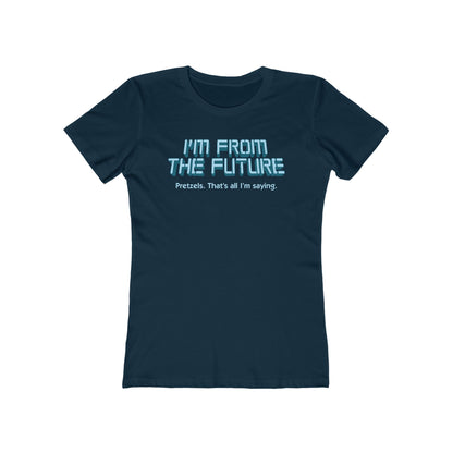 I'm From The Future - Pretzels. That's All I'm Saying. - Women’s T-Shirt