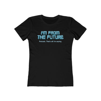 I'm From The Future - Pretzels. That's All I'm Saying. - Women’s T-Shirt