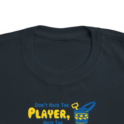 Don't Hate The Player - Hate The Play Date -Toddler T-Shirt