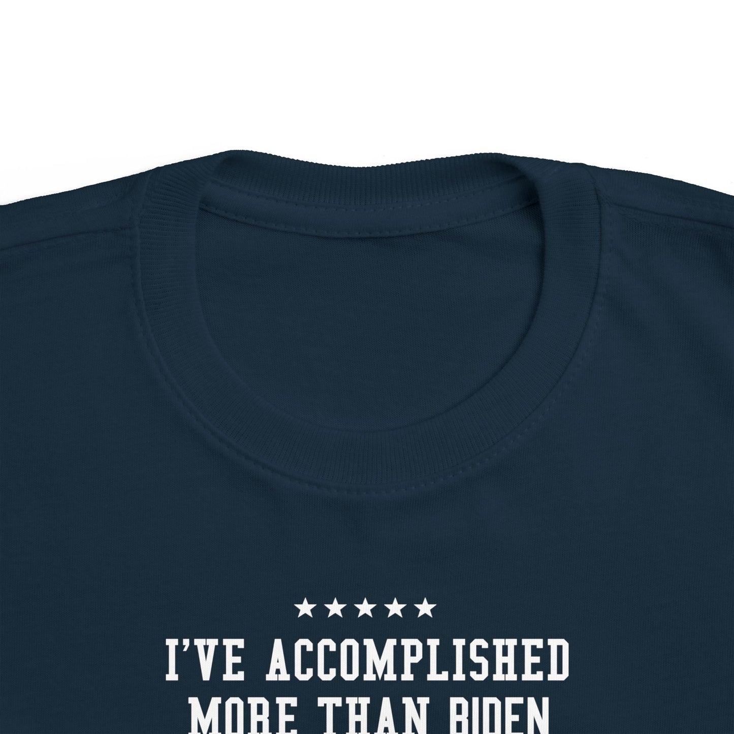I've Accomplished More Than Biden - Toddler  T-Shirt