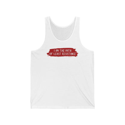 I Am The Path Of Least Resistance - Unisex Tank