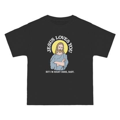 Jesus Loves You But I'm Right Here Baby. - Men's Heavyweight T-Shirt
