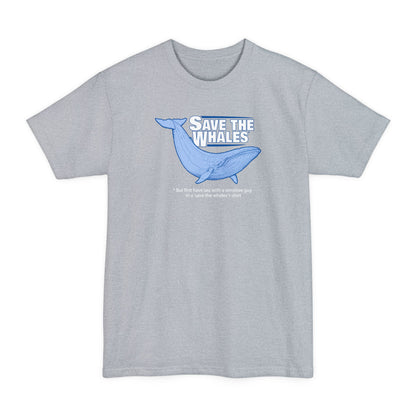 Save The Whales - But First Have Sex With A Sensitive Guy In A 'Save The Whales' T-Shirt - Men's Tall T-Shirt