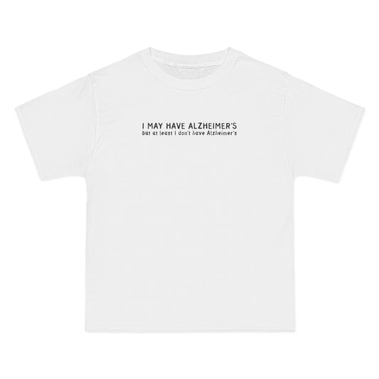 I May Have Alzheimer's But At Least I Don't Have Alzheimer's - Men's Heavyweight T-Shirt