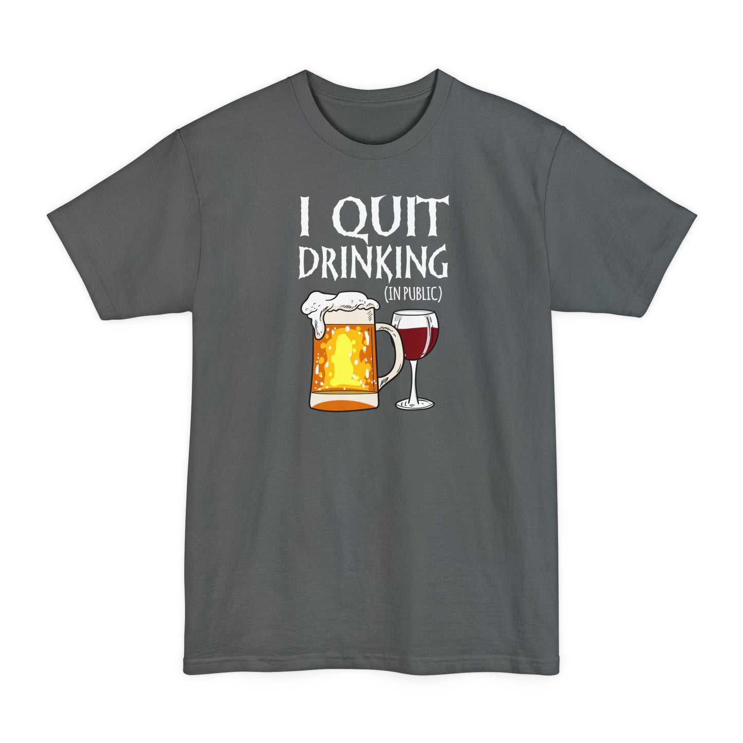 I Quit Drinking (In Public) - Men's Tall T-Shirt
