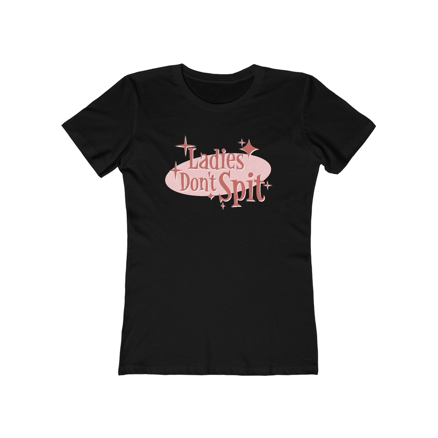 Ladies Don't Spit - Women’s T-Shirt