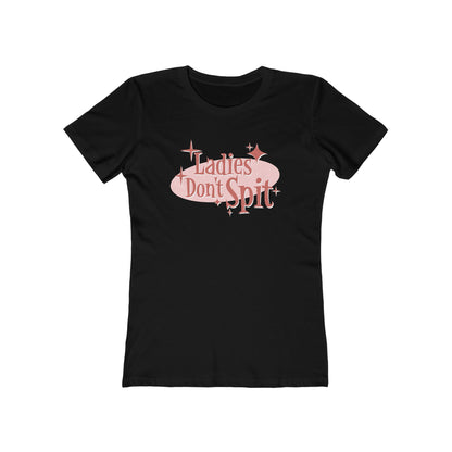 Ladies Don't Spit - Women’s T-Shirt