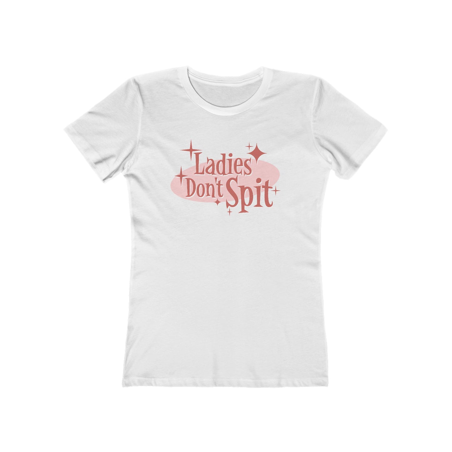 Ladies Don't Spit - Women’s T-Shirt