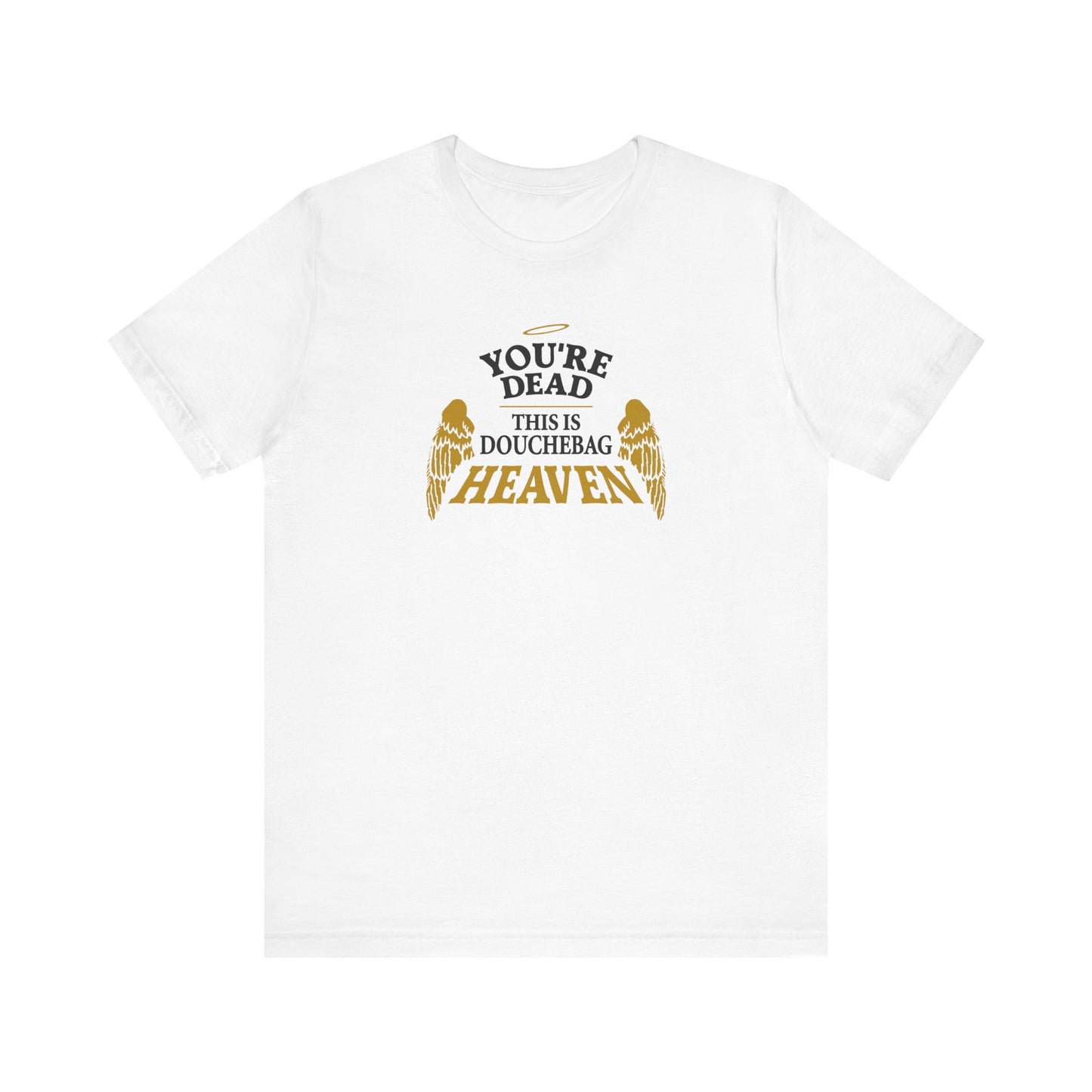You're Dead - This Is Douchebag Heaven - Men's T-Shirt