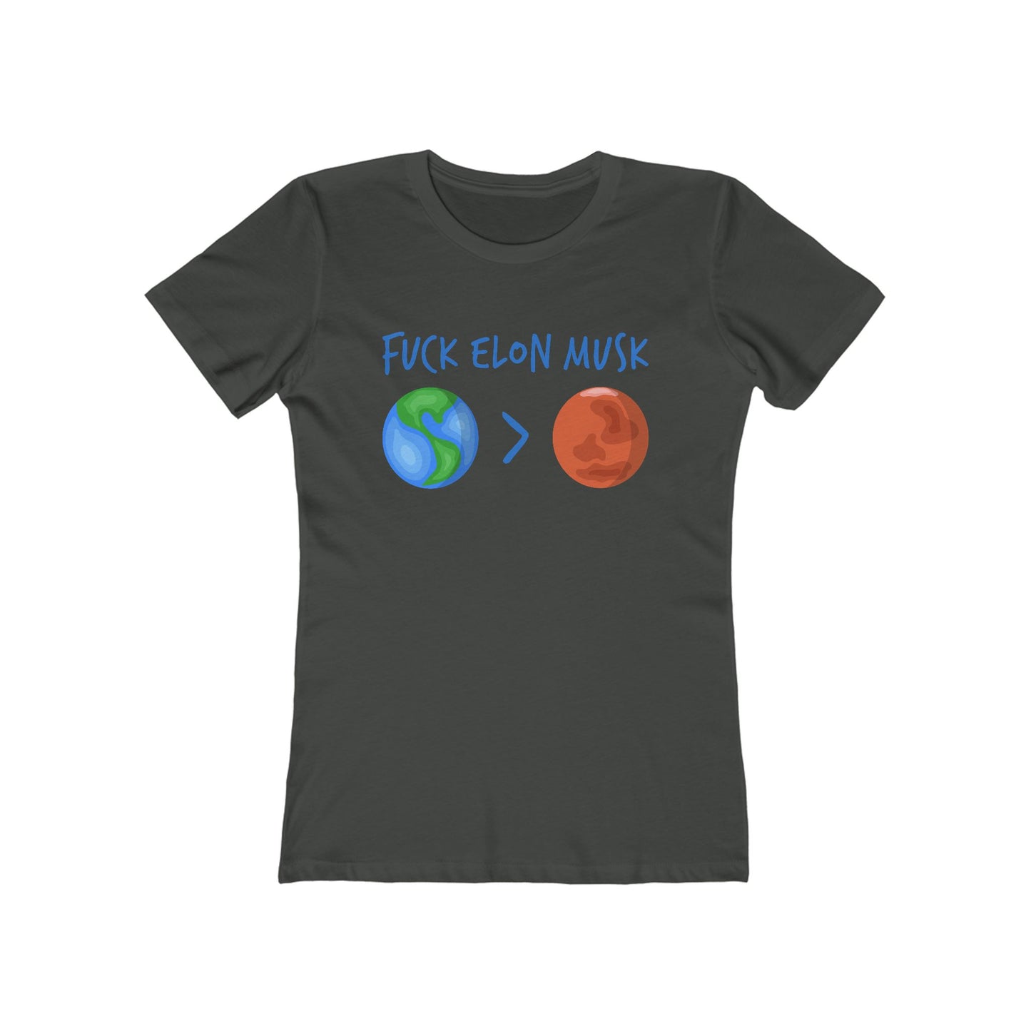 Fuck Elon Musk - Earth > Mars - Women's T-Shirt