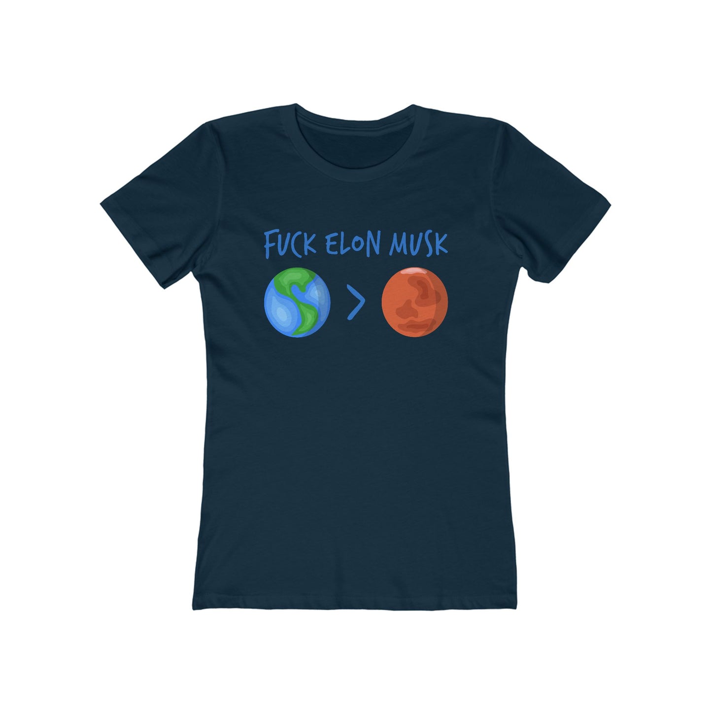 Fuck Elon Musk - Earth > Mars - Women's T-Shirt