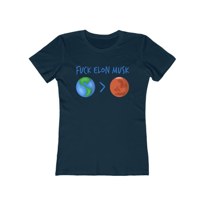Fuck Elon Musk - Earth > Mars - Women's T-Shirt