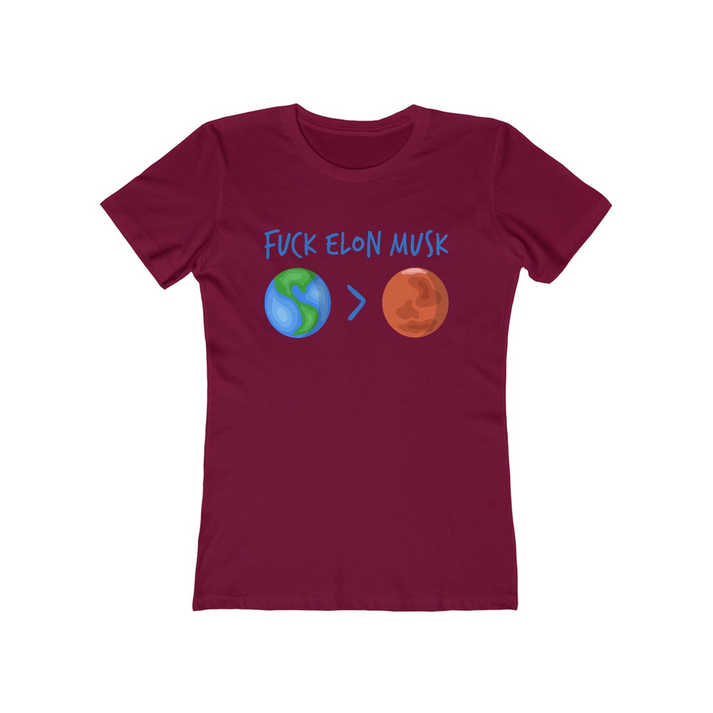 Fuck Elon Musk - Earth > Mars - Women's T-Shirt