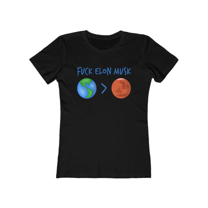 Fuck Elon Musk - Earth > Mars - Women's T-Shirt