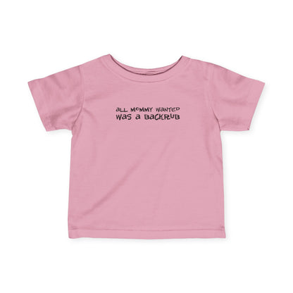 All Mommy Wanted Was A Backrub - Baby T-Shirt
