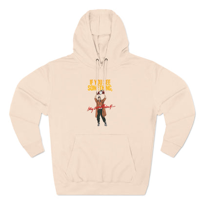 If You See Something Say Anything - Hoodie