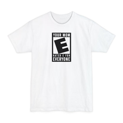 Your Mom - Rated E For Everyone - Men's Tall T-Shirt