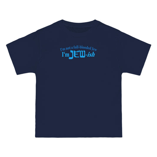 I'm Not A Full Blooded Jew - I'm Jewish - Men's Heavyweight T-Shirt