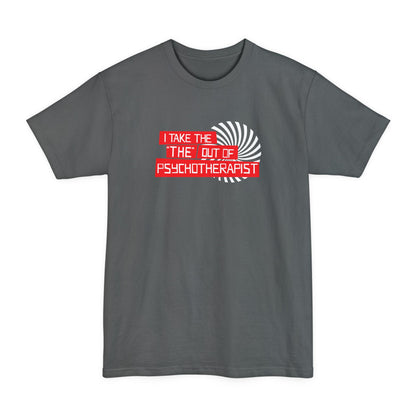 I Take The The Out Of Psychotherapist - Men's Tall T-Shirt