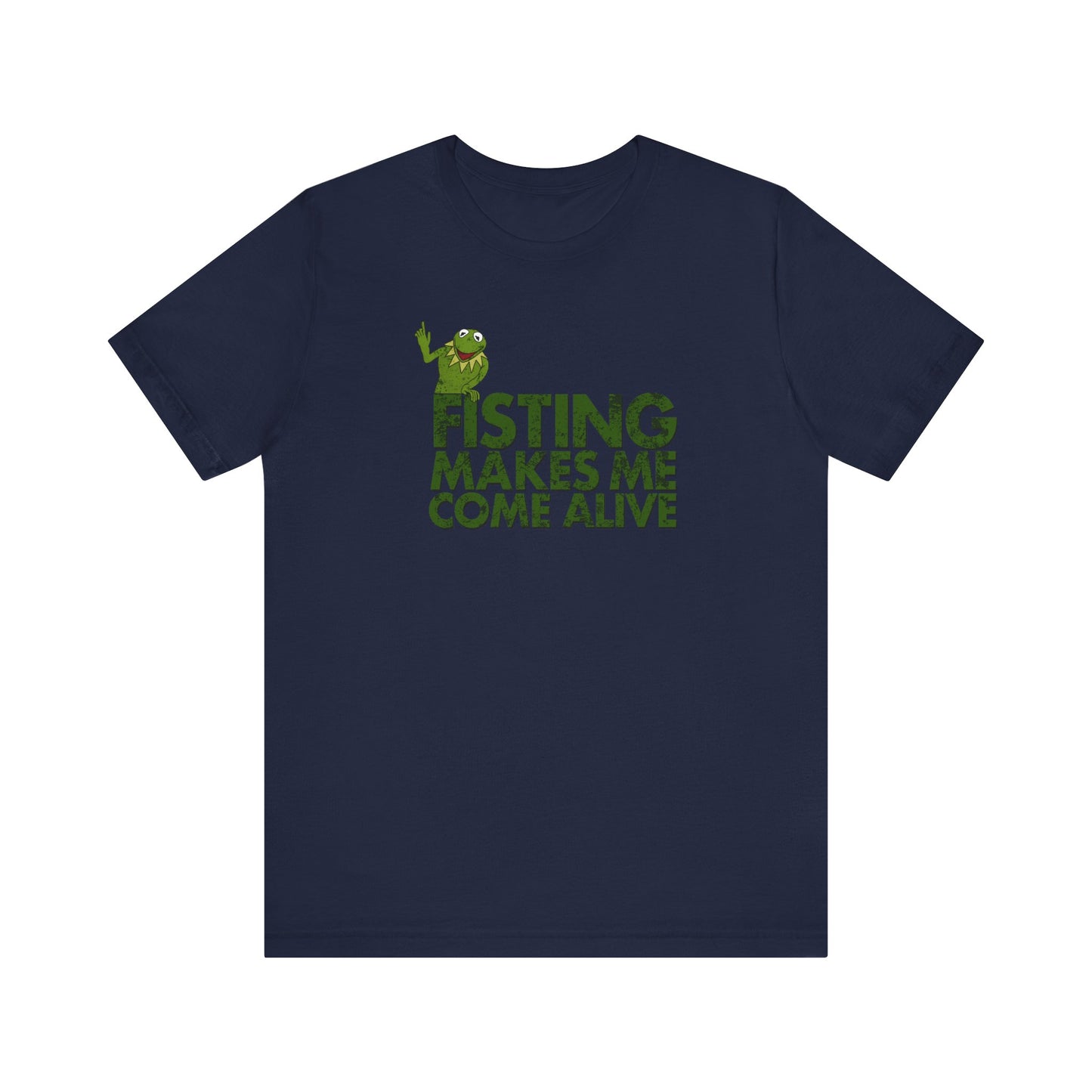 Fisting Makes Me Come Alive (Kermit The Frog) - Men's T-Shirt