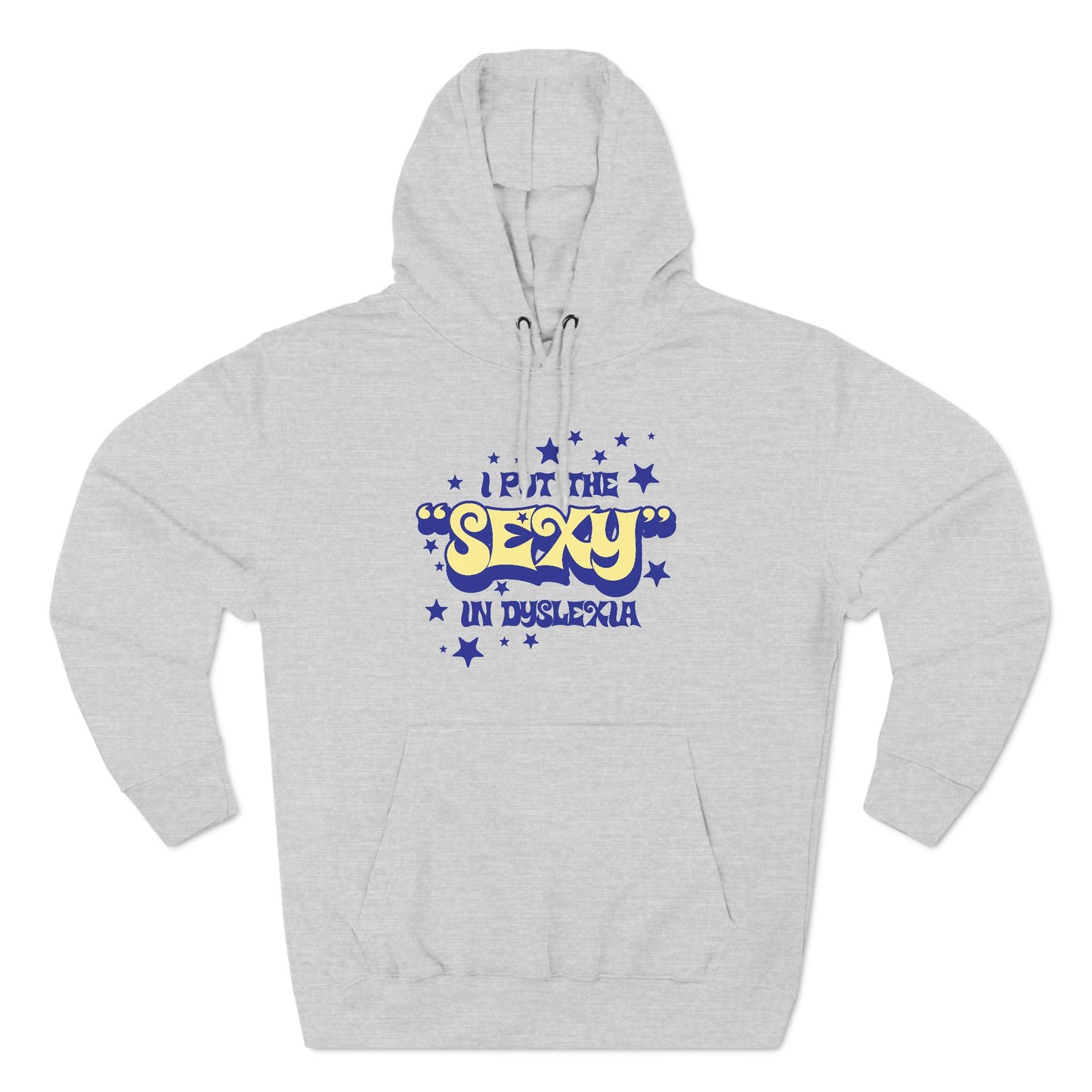 I Put The Sexy In Dyslexia - Hoodie