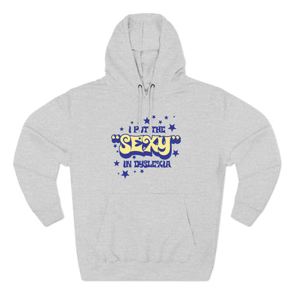 I Put The Sexy In Dyslexia - Hoodie