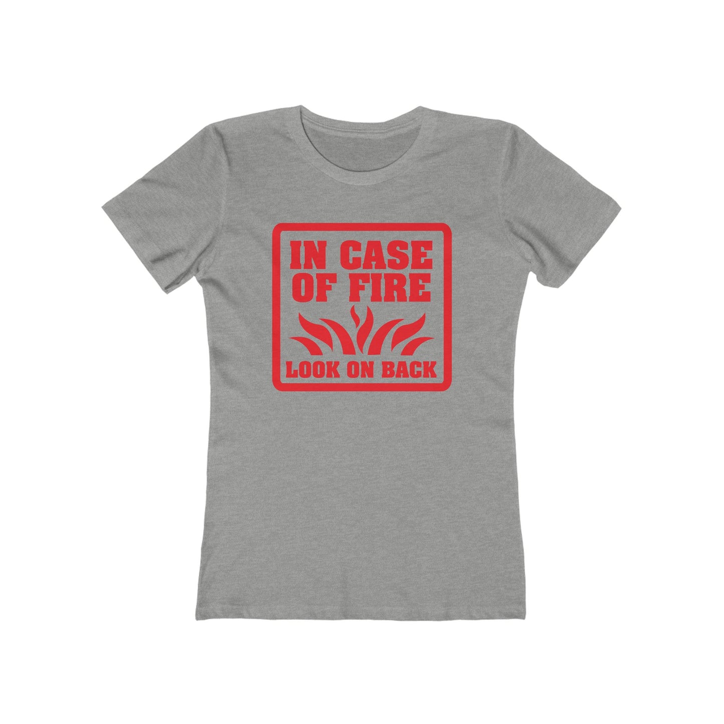 In Case Of Fire Look On Back - I Said In Case Of Fire Dumbass - Women’s T-Shirt