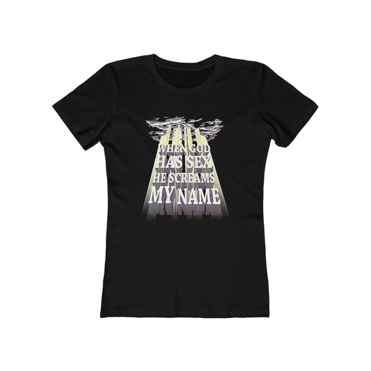 When God Has Sex He Screams My Name - Women’s T-Shirt
