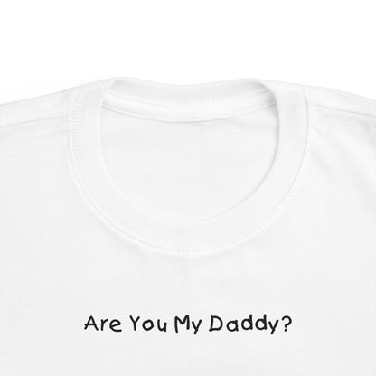Are You My Daddy? - Toddler  T-Shirt