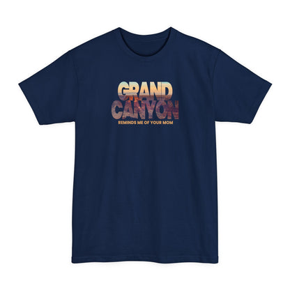 Grand Canyon - Reminds Me Of Your Mom - Men's Tall T-Shirt