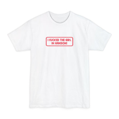I Fucked The Girl In Hanson - Men's Tall T-Shirt