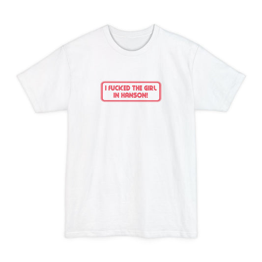 I Fucked The Girl In Hanson - Men's Tall T-Shirt