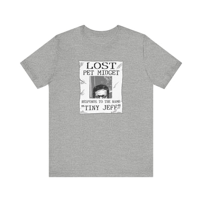 Lost Pet Midget Responds To The Name Tiny Jeff - Men's T-Shirt