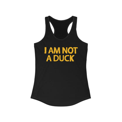 I Am Not A Duck - Women’s Racerback Tank