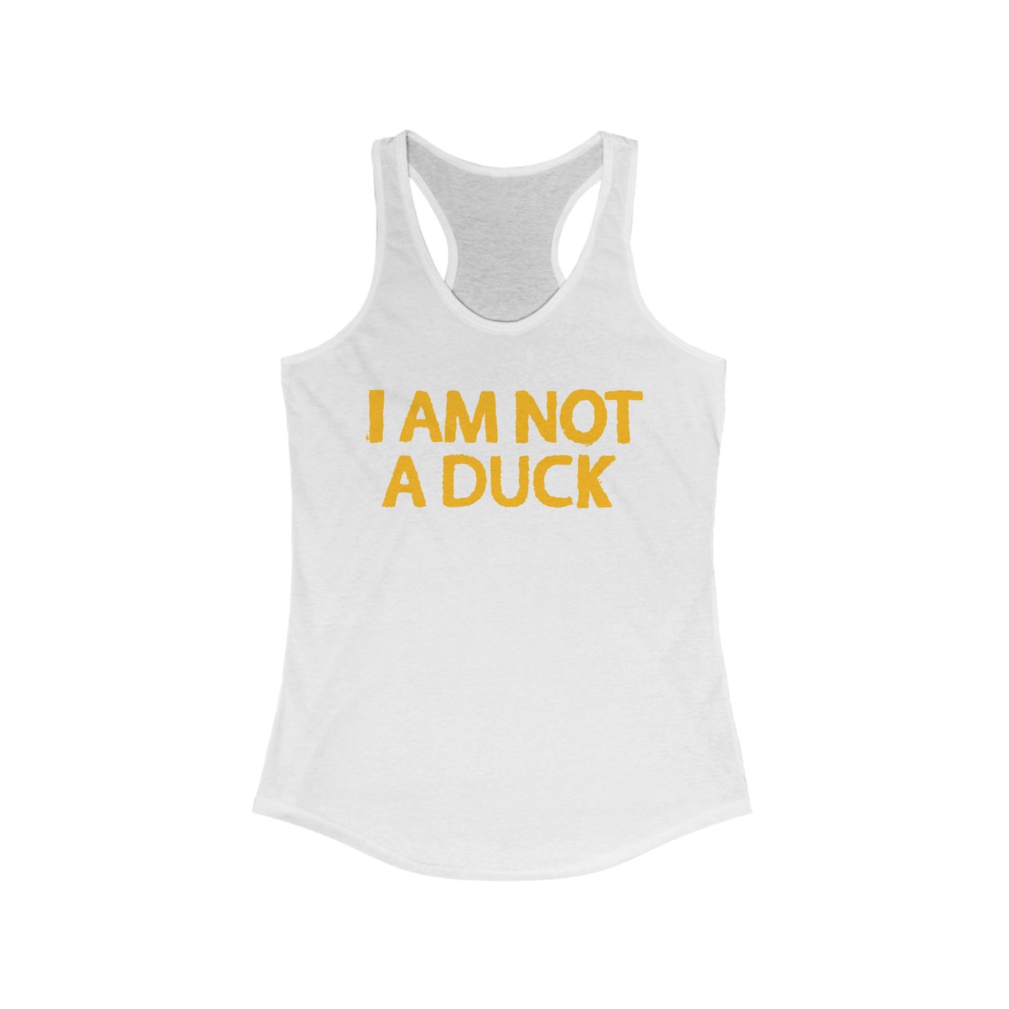 I Am Not A Duck - Women’s Racerback Tank