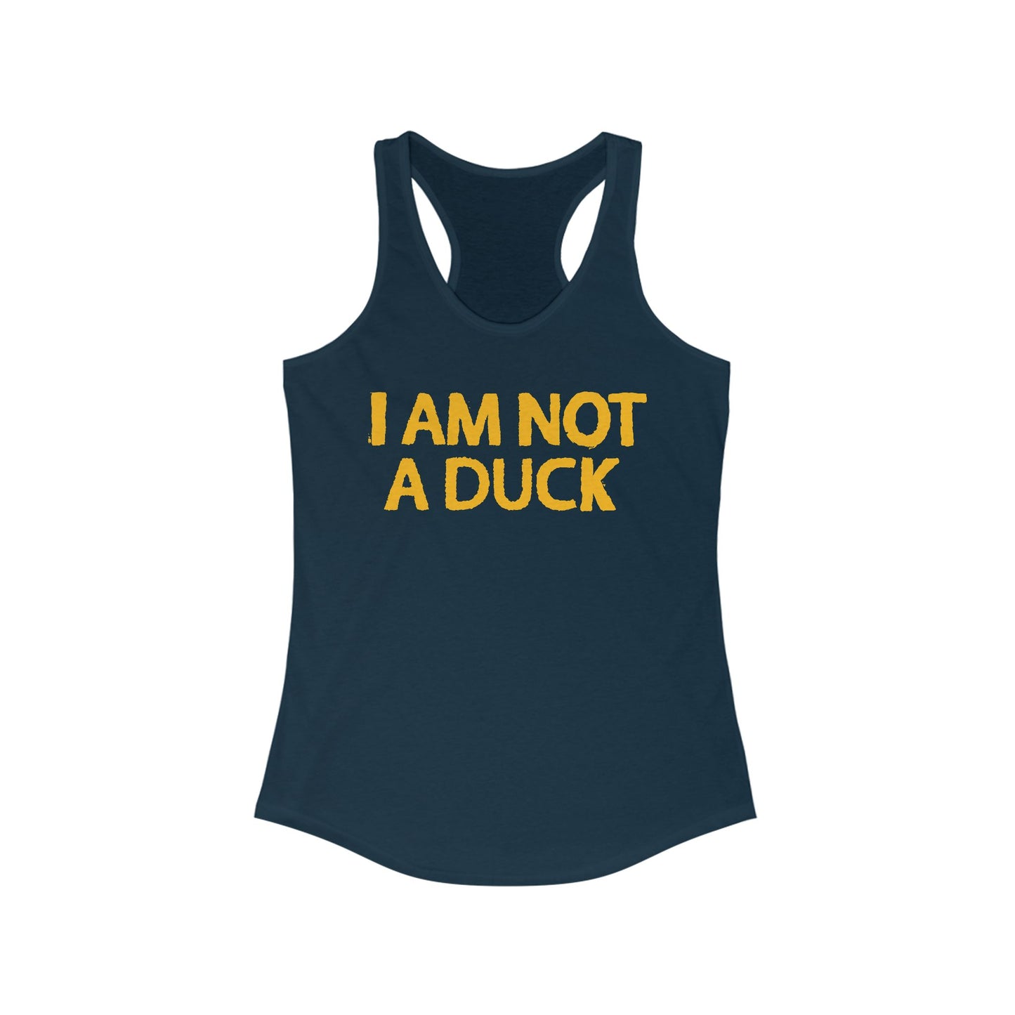 I Am Not A Duck - Women’s Racerback Tank