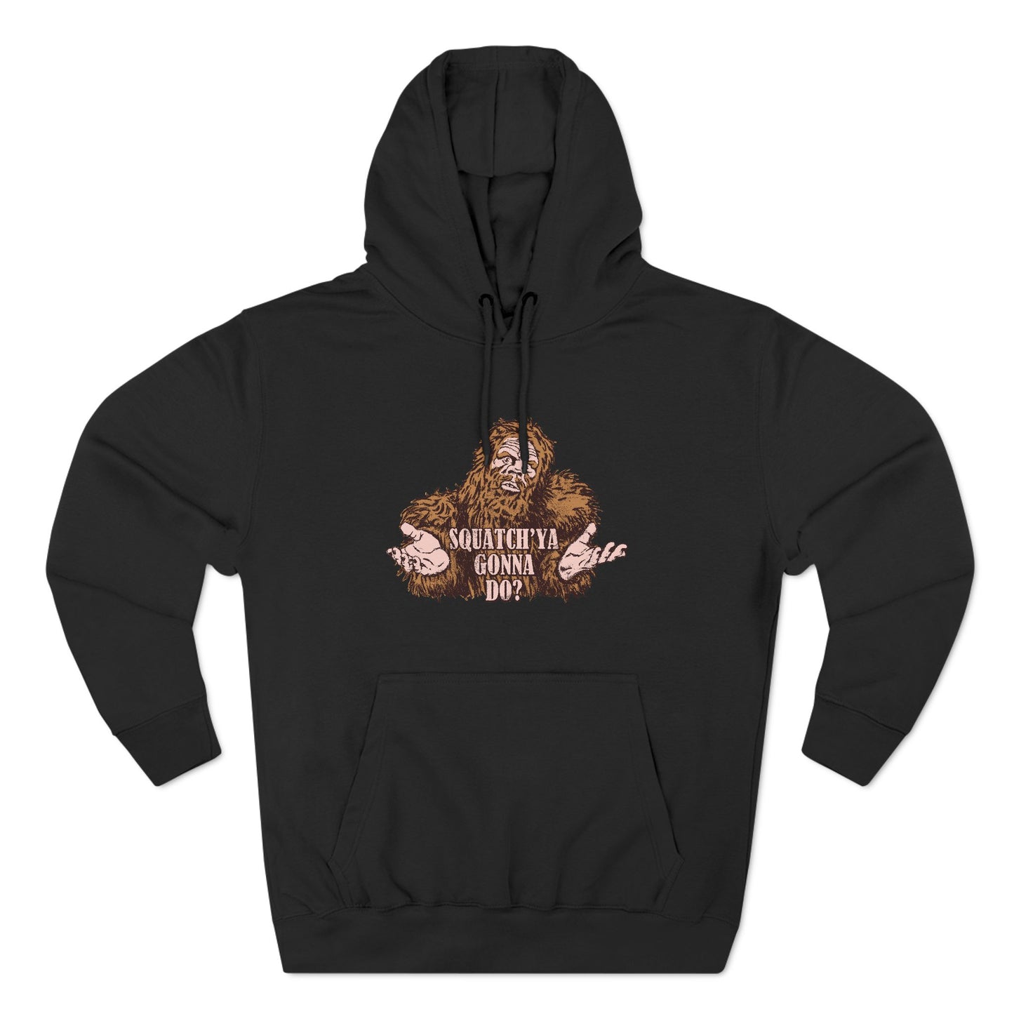Squatch'Ya Gonna Do? - Hoodie